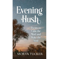 Evening Hush: Poems to Calm the Mind and Wake the Soul - Paperback