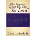What Happens When You Say "Yes Lord" - Paperback