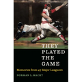 They Played the Game: Memories from 47 Major Leaguers - Hardcover