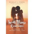 Twin Flame Romance: The Journey to Unconditional Love - Paperback