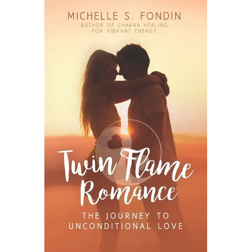 Twin Flame Romance: The Journey to Unconditional Love - Paperback