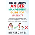 The Effective Anger Management Guide for Parents - Paperback