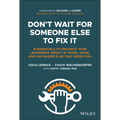 Don't Wait for Someone Else to Fix It: 8 Essentials to Enhance Your Leadership Impact at Work, Home, and Anywhere Else That Needs You - Hardcover