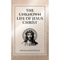 The Unknown Life of Jesus Christ: Easy to Read Layout - Hardcover