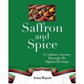 Saffron and Spice: A Culinary Journey Through My Afghan Heritage - Paperback