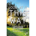 Look at It This Way: Climate Change Solutions Will Benefit Your Health and Wealth - Paperback