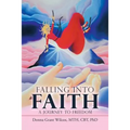 Falling into Faith: A Journey to Freedom - Paperback