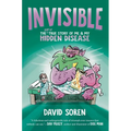 Invisible: The (Sort Of) True Story of Me and My Hidden Disease - Hardcover