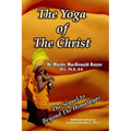 The Yoga Of The Christ: sequel to Beyond The Himalayas - Paperback