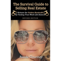 The Survival Guide to Selling Real Estate: Release the Golden Handcuffs by Finding True Work-Life Balance - Paperback