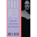 Mary Shelley: Her Life, Her Fiction, Her Monsters - Paperback