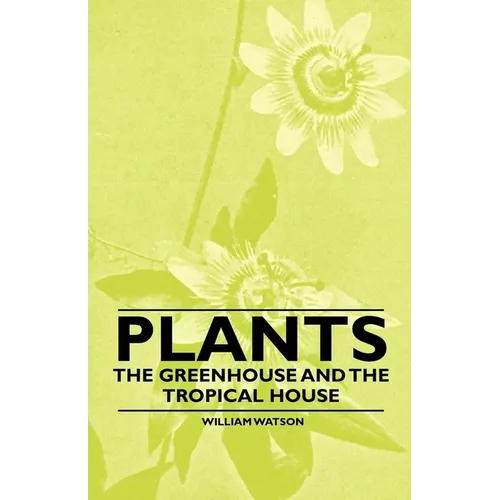 Plants - The Greenhouse and the Tropical House - Paperback