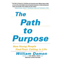 The Path to Purpose: How Young People Find Their Calling in Life - Paperback
