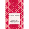 Scaling the Tail: Managing Profitable Growth in Emerging Markets - Hardcover