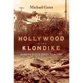 Hollywood in the Klondike: Dawson City's Great Film Find - Hardcover