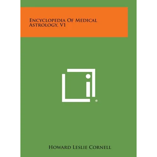Encyclopedia of Medical Astrology, V1 - Hardcover