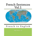 French Sentences Vol.1: French to English - Paperback
