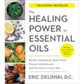The Healing Power of Essential Oils: Soothe Inflammation, Boost Mood, Prevent Autoimmunity, and Feel Great in Every Way - Paperback
