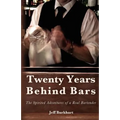 Twenty Years Behind Bars: The spirited adventures of a real bartender - Paperback