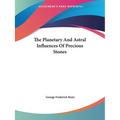 The Planetary And Astral Influences Of Precious Stones - Paperback