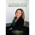 The Modern Lawyer: Marketing Strategies, Tips & Tools - Paperback