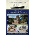 The Art of Afternoon Tea: From the Era of Downton Abbey and the Titanic - Paperback