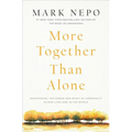 More Together Than Alone: Discovering the Power and Spirit of Community in Our Lives and in the World - Paperback