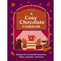 A Cosy Chocolate Cookbook: Recipes for Irresistible Brownies, Bakes, Cupcakes, and More - Hardcover