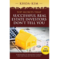Top Secrets That Successful Real Estate Investors Don't Tell You - Paperback