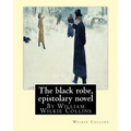 The black robe, By Wilkie Collins ( epistolary novel ): William Wilkie Collins - Paperback