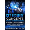 Key Security Concepts that all CISOs Should Know-Cyber Guardians: A CISO's Guide to Protecting the Digital World - Paperback