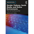 Gender Violence, Social Media, and Online Environments: When the Virtual Becomes Real - Paperback