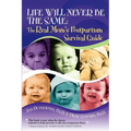 Life Will Never Be the Same: The Real Mom's Postpartum Survival Guide - Paperback