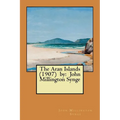 The Aran Islands (1907) by: John Millington Synge - Paperback