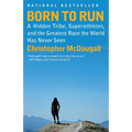 Born to Run: A Hidden Tribe, Superathletes, and the Greatest Race the World Has Never Seen - Paperback