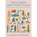 Nature-Based Allied Health Practice: Creative and Evidence-Based Strategies - Paperback