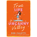 True Life in Uncanny Valley - Hardcover