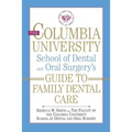 The Columbia University School of Dental and Oral Surgery's Guide to Family Dental Care - Paperback