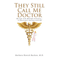 They Still Call Me Doctor: My Life with Multiple Sclerosis... A Physician's Journey with MS - Paperback
