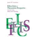Ethics from a Theocentric Perspective, Volume 2: Ethics and Theology - Paperback