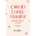 COVID Long-Hauler: My Life Since COVID - Paperback