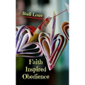 Faith Inspired Obedience: So Much Better Than the Guilt and Reward System of the Law! - Paperback
