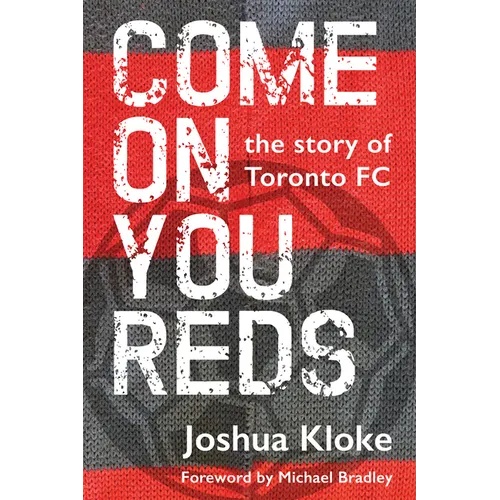 Come on You Reds: The Story of Toronto FC - Paperback