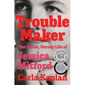 Troublemaker: The Fierce, Unruly Life of Jessica Mitford - Hardcover