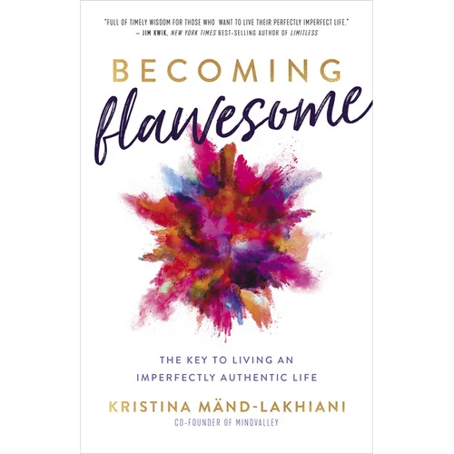 Becoming Flawesome: The Key to Living an Imperfectly Authentic Life - Hardcover
