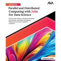 Ultimate Parallel and Distributed Computing with Julia For Data Science - Paperback