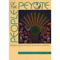 People of the Peyote: Huichol Indian History, Religion, and Survival - Paperback
