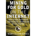 Mining for Gold on Internet: How to Find Investment and Financial Information on the Internet - Paperback