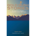 Gold Rush Stories: 49 Tales of Seekers, Scoundrels, Loss, and Luck - Paperback