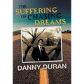 The Suffering of Chasing Dreams - Hardcover